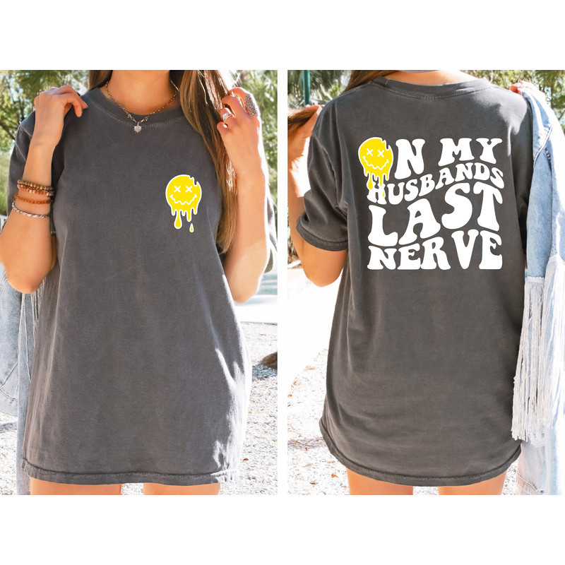 On My Husbands Last Nerve Comfort Colors Shirt , Comfort Colors Graphic Shirt, On My Husbands Last Nerve Trendy Shirt, Back and Front Shirt - 3.jpg