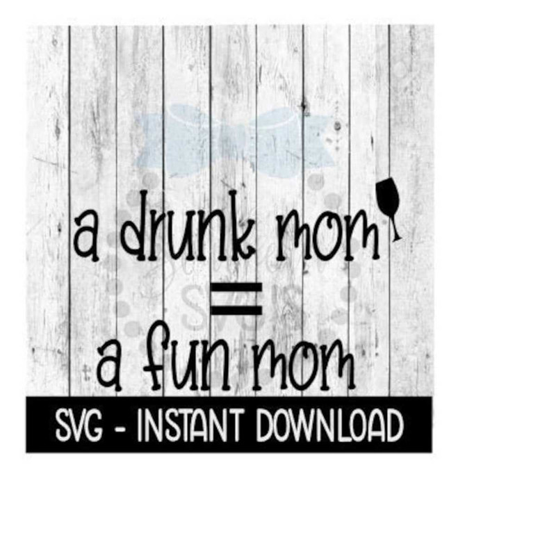 25102023111643-a-drunk-mom-equals-a-fun-mom-svg-funny-wine-glass-svg-files-image-1.jpg