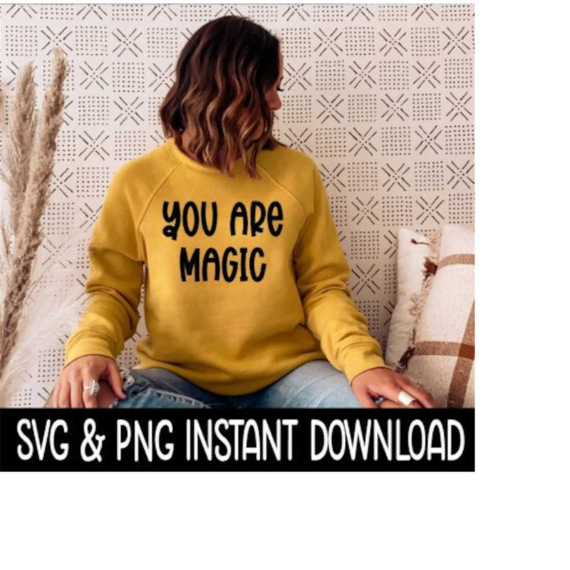 25102023111714-you-are-magic-svg-png-sweatshirt-svg-files-tee-shirt-svg-image-1.jpg