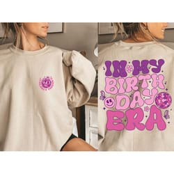 personalized in my birthday era sweatshirt and hoodie, in my custom era shirt, birthday girl shirt