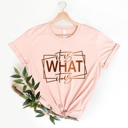 It Is What It Is Shirt Png, Funny Quote Shirt Png, Shirt Pngs with Sayings, Funny Shirt Png, Sarcastic Shirt Png, Funny