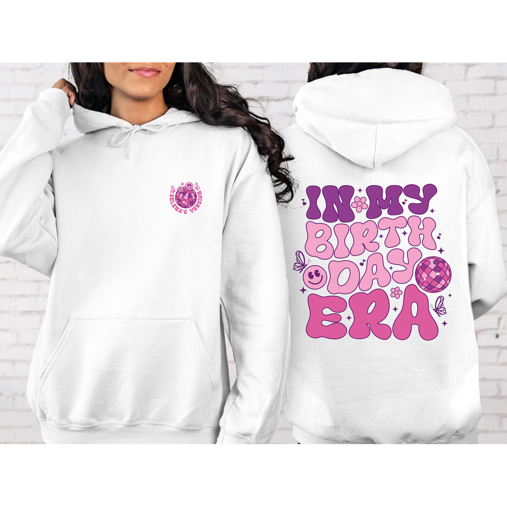 Personalized In My Birthday Era Sweatshirt and Hoodie, In My Custom Era Shirt, Birthday Girl Shirt, Personalized Sweatshirt, Fan Girl Hoodie - 4.jpg