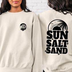 sun salt sand sweatshirt and hoodie, summer vacation sweatshirt and hoodie, sun salt sand hoodie
