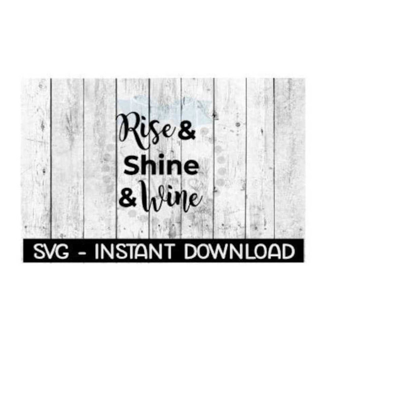 25102023113846-rise-shine-wine-svg-svg-files-instant-download-cricut-cut-image-1.jpg