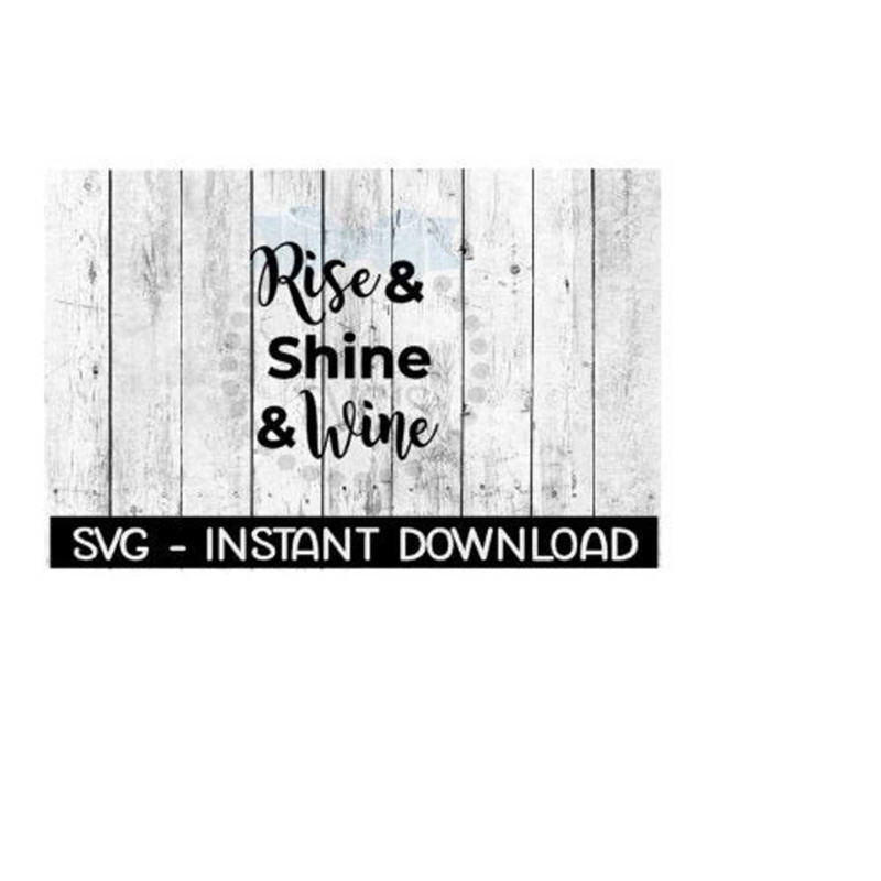 25102023114347-rise-shine-wine-svg-svg-files-instant-download-cricut-cut-image-1.jpg