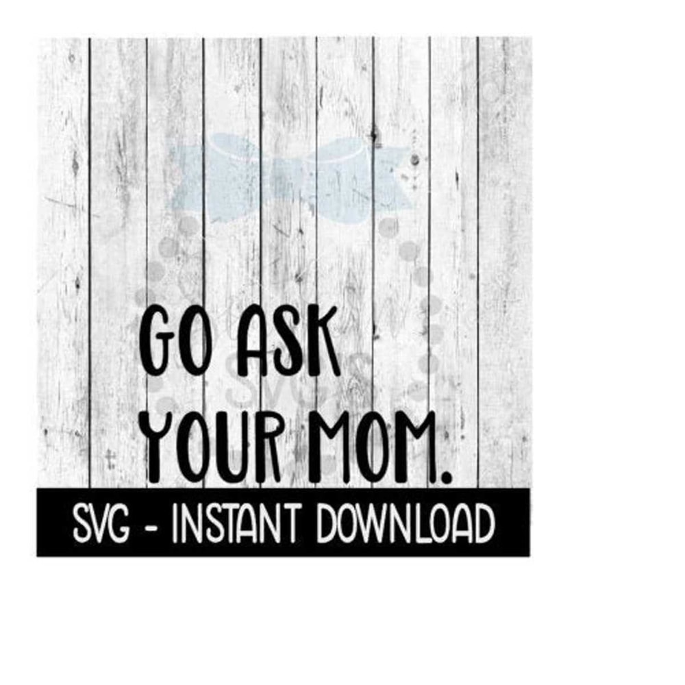 25102023114614-go-ask-your-mom-svg-svg-files-funny-wine-glass-svg-instant-image-1.jpg