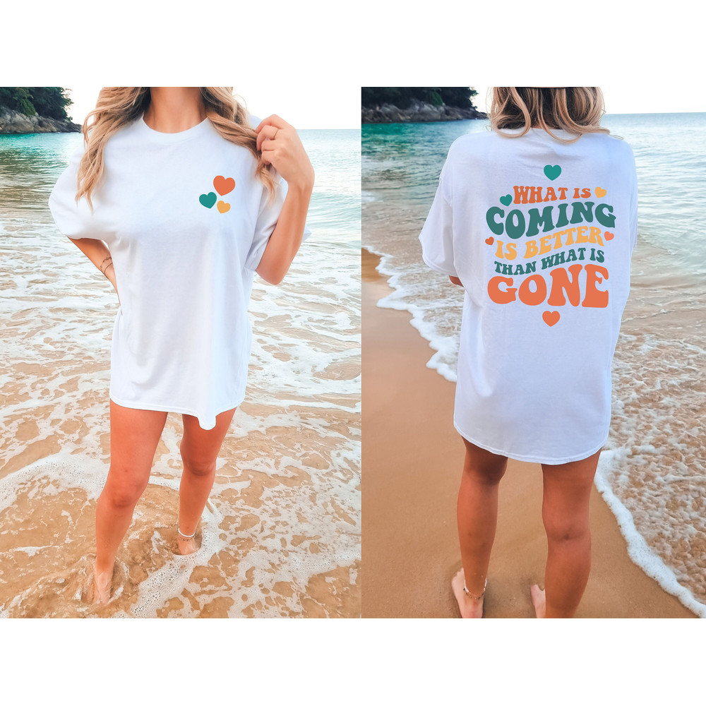 What Is Coming Is Better Comfort Colors Shirts, Comfort Colors Shirt, Positive Quote Shirt, Trendy Shirt, Groovy VSCO Shirt, VSCO Girl Shirt - 1.jpg