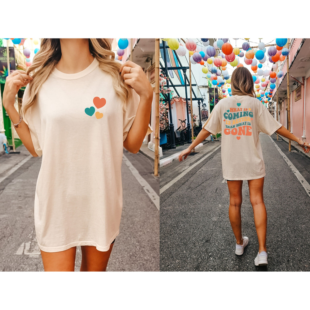 What Is Coming Is Better Comfort Colors Shirts, Comfort Colors Shirt, Positive Quote Shirt, Trendy Shirt, Groovy VSCO Shirt, VSCO Girl Shirt - 2.jpg
