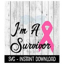 i'm a survivor cancer ribbon svg, breast cancer ribbon svg, wine glass svg, instant download, cricut cut file, silhouette cut file, download