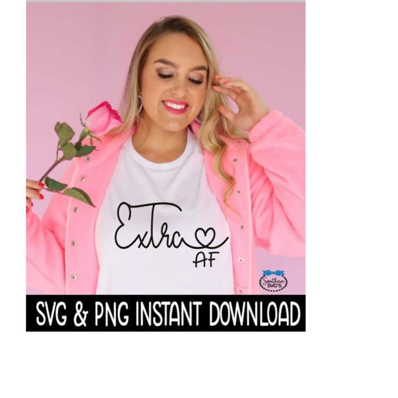 2510202311559-extra-af-svg-extra-af-png-tee-shirt-svg-instant-download-image-1.jpg