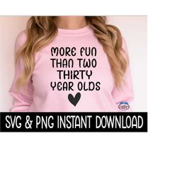 more fun than two thirty year olds svg, png, 60th birthday svg, 60th png instant download, cricut cut files, silhouette cut files, download