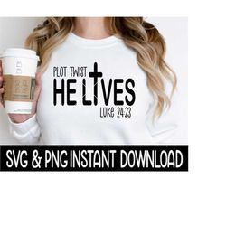 plot twist he lives easter svg, plot twist he lives easter png tee svg, instant download, cricut cut file, silhouette cut file, print