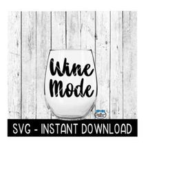 wine mode svg, wine glass svg files, instant download, cricut cut files, silhouette cut files, download, print