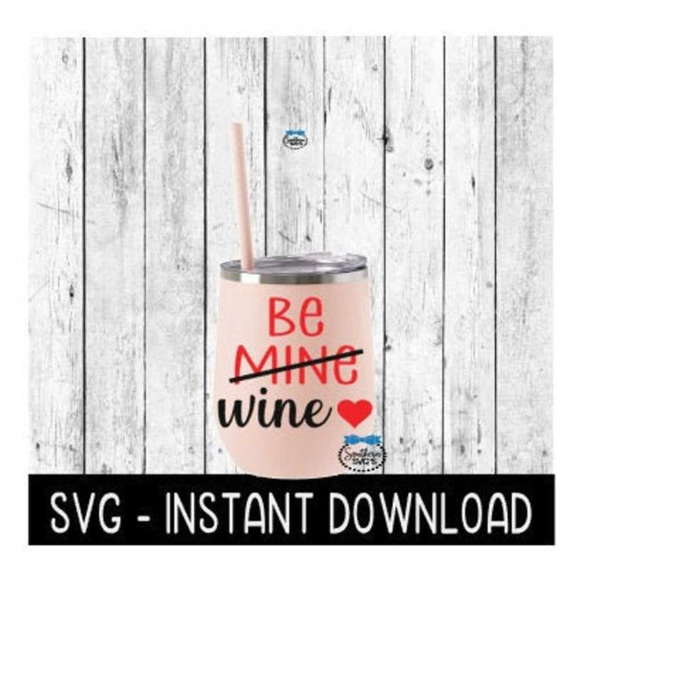 25102023122631-be-mine-be-wine-valentines-day-svg-svg-files-instant-image-1.jpg