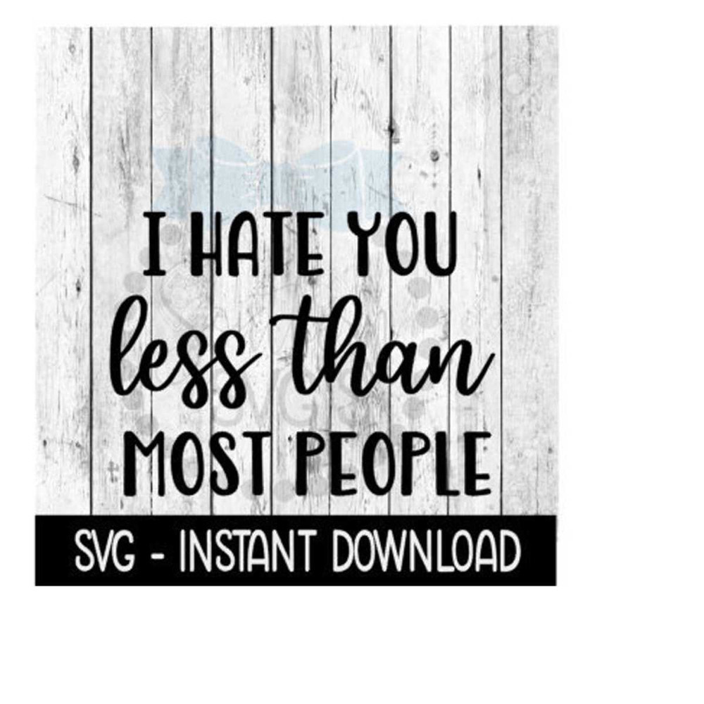 25102023122926-i-hate-you-less-than-most-people-svg-wine-glass-svg-funny-image-1.jpg