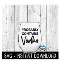 probably contains vodka svg, wine glass svg files, instant download, cricut cut files, silhouette cut files, download, print