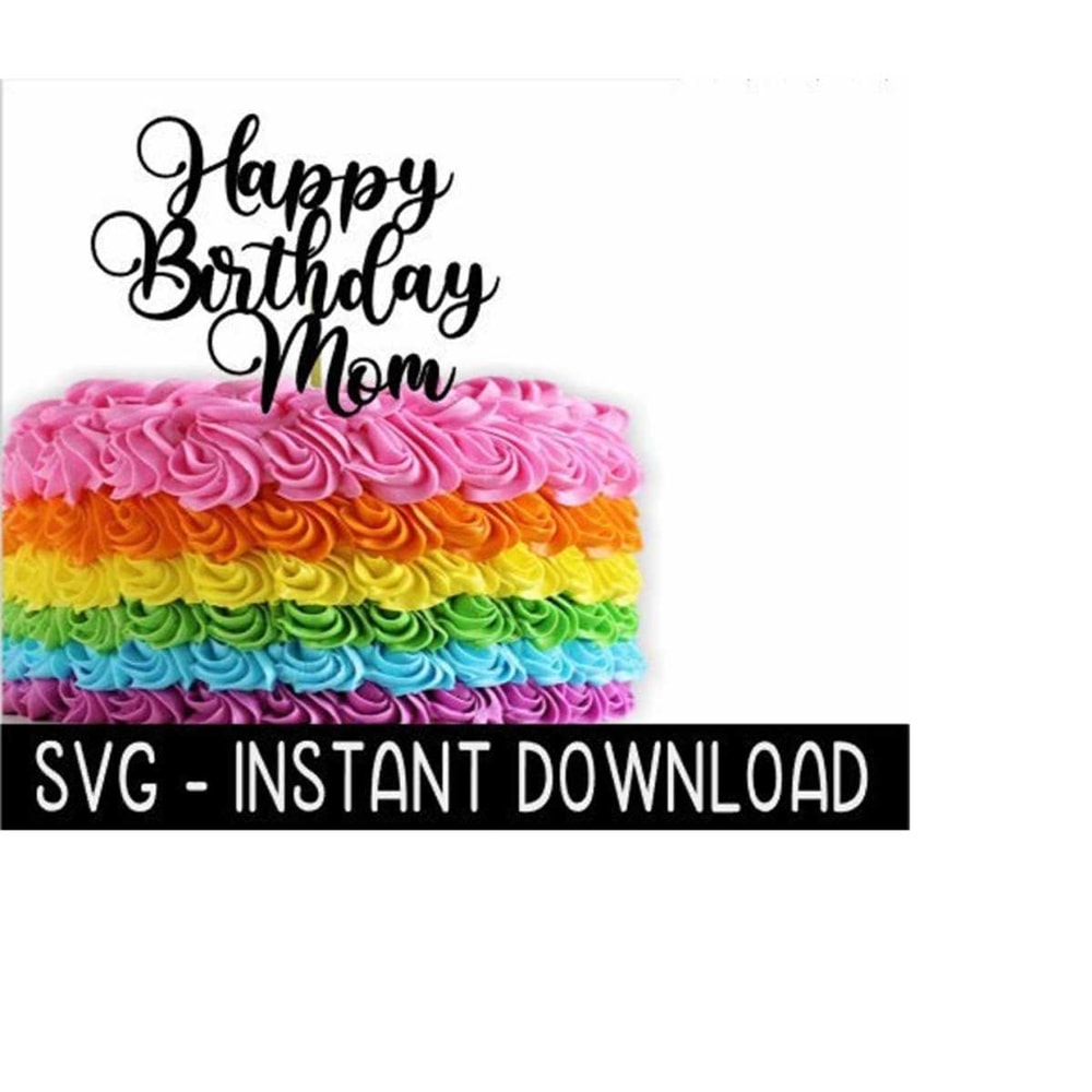 2510202312369-cake-topper-svg-file-happy-birthday-mom-cupcake-topper-svg-image-1.jpg