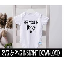 Baby SVG, See You In May Baby Announcement Bodysuit SVG File, PNG Instant Download, Cricut Cut File, Silhouette Cut File Download Print
