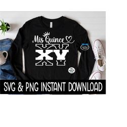 mis quince xv svg, mis quince png, sweatshirt svg file, 15th birthday tee shirt svg instant download, cricut cut files, silhouette cut files