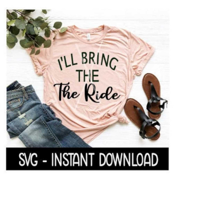 25102023124059-ill-bring-the-ride-svg-funny-wine-quotes-tee-shirt-svg-image-1.jpg