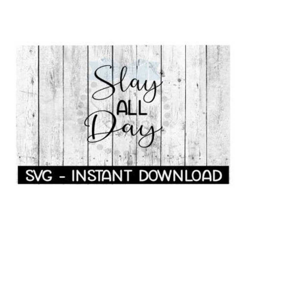 25102023124424-slay-all-day-svg-svg-files-instant-download-cricut-cut-image-1.jpg