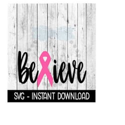 believe cancer ribbon svg, breast cancer ribbon svg, wine glass svg, instant download, cricut cut file, silhouette cut file, download, print