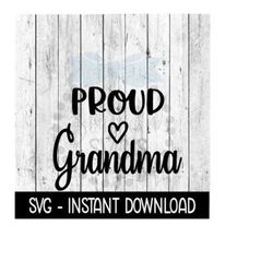 proud grandma svg, svg files, funny wine glass svg instant download, cricut cut files, silhouette cut files, download, print