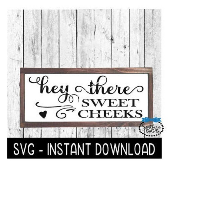 25102023124738-hey-there-sweet-cheeks-svg-farmhouse-sign-svg-files-svg-image-1.jpg