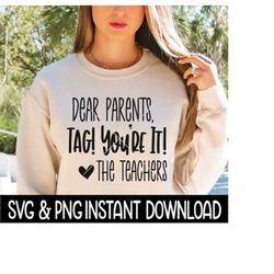 dear parents tag you're it svg, end of school year svg files, instant download, cricut cut files, silhouette cut files, download, print