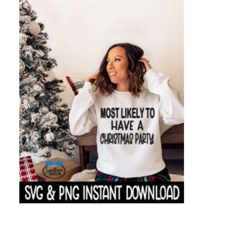 25102023125040-most-likely-to-have-a-christmas-party-svg-png-christmas-shirt-image-1.jpg