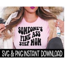 someone's fine ass stepmom svg file, someone's fine ass stepmom wavy letter png, instant download, cricut cut file, silhouette cut file