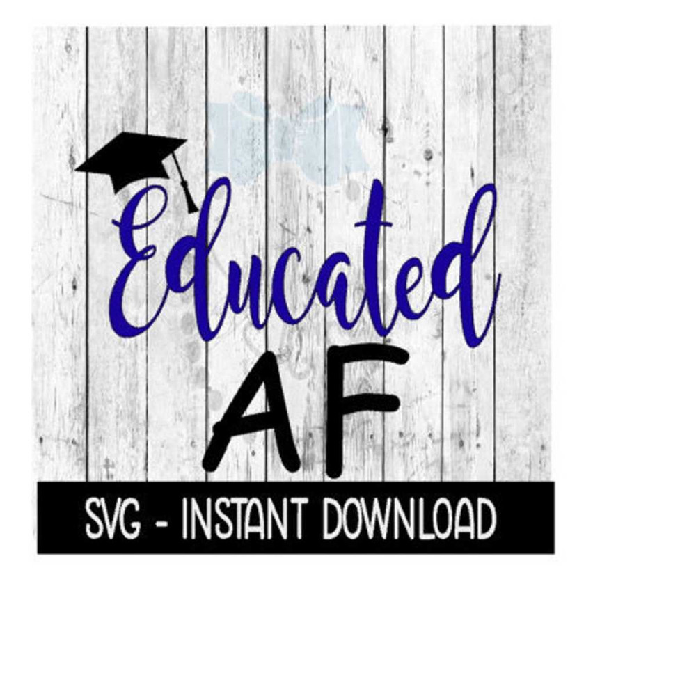 25102023125649-educated-af-svg-graduation-svg-files-instant-download-image-1.jpg