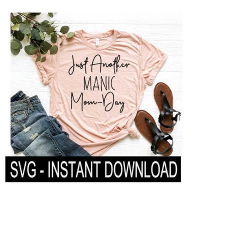 2510202313280-just-another-manic-mom-day-svg-tee-shirt-svg-file-tee-svg-image-1.jpg
