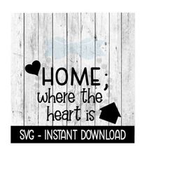 home is where the hear is svg, funny wine svg files, svg instant download, cricut cut files, silhouette cut files, download, print