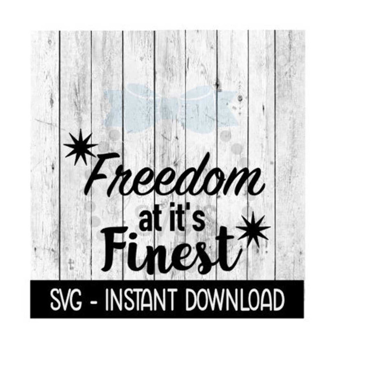 25102023133347-freedom-at-its-finest-4th-of-july-svg-funny-wine-svg-image-1.jpg