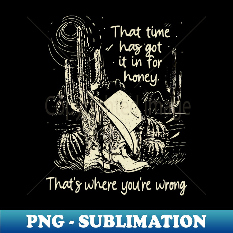 DC-20231025-7671_That Time Has Got It In For Honey Thats Where Youre Wrong Deserts Cowgirl 1787.jpg