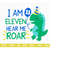MR-25102023135111-i-am-eleven-hear-me-roar-svg-cute-dinosaur-svg-t-rex-svg-image-1.jpg