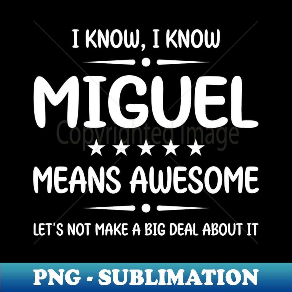 DU-20231025-1056_Best Miguel Ever Awesome Miguel Name Personalized Birthday Gift 6836.jpg