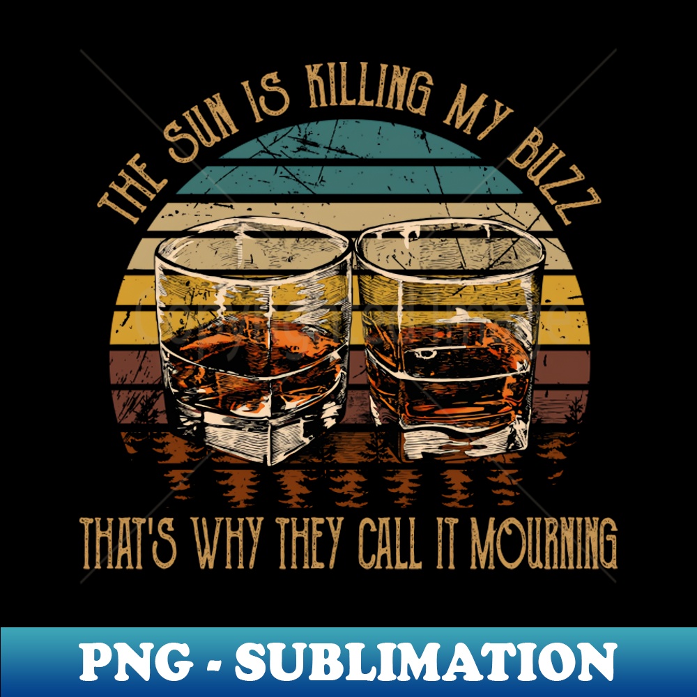 ER-20231025-8742_The sun is killing my buzz thats why they call it mourning Wine Glasses Vintage Country 6866.jpg