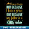 FE-20231025-3785_I am a princess not because I have a prince but because my father is a king a funny quote design for girl princess who love her fother 3679.jpg