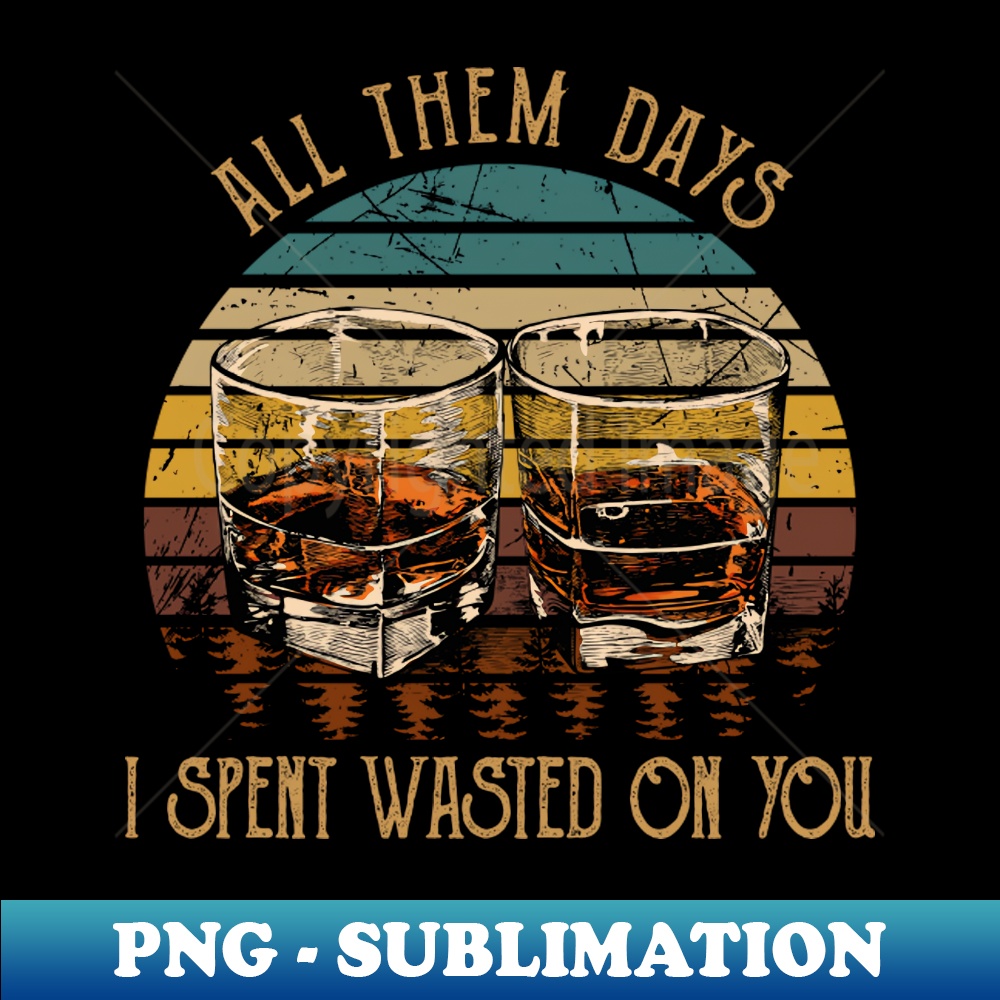 FF-20231025-595_All Them Days I Spent Wasted On You Glasses Whiskey Outlaw Music 4550.jpg