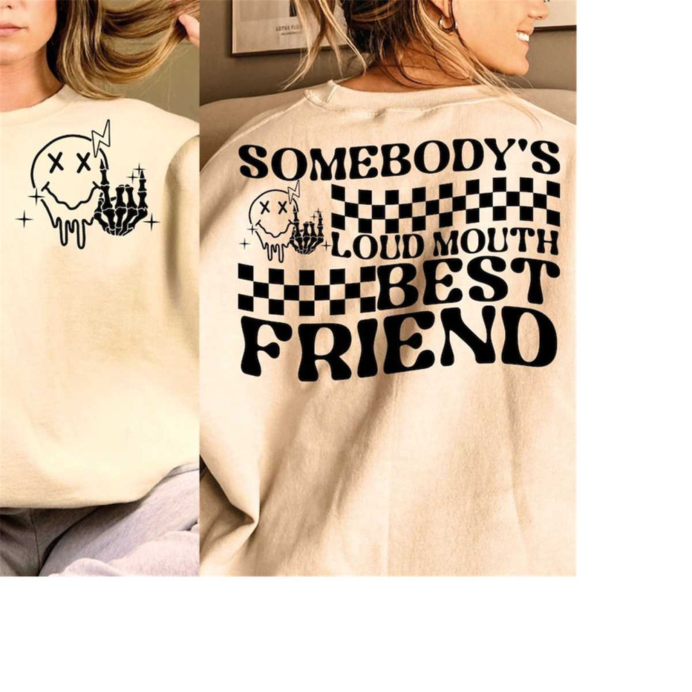 2510202314167-somebodys-loud-mouth-best-friend-svg-png-funny-best-friends-image-1.jpg