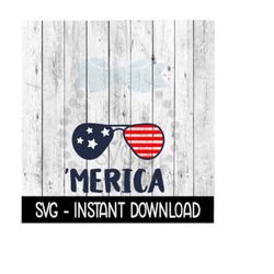 fourth of july sunglasses merica, memorial day 4th of july svg instant download, cricut cut files, silhouette cut files, download, print
