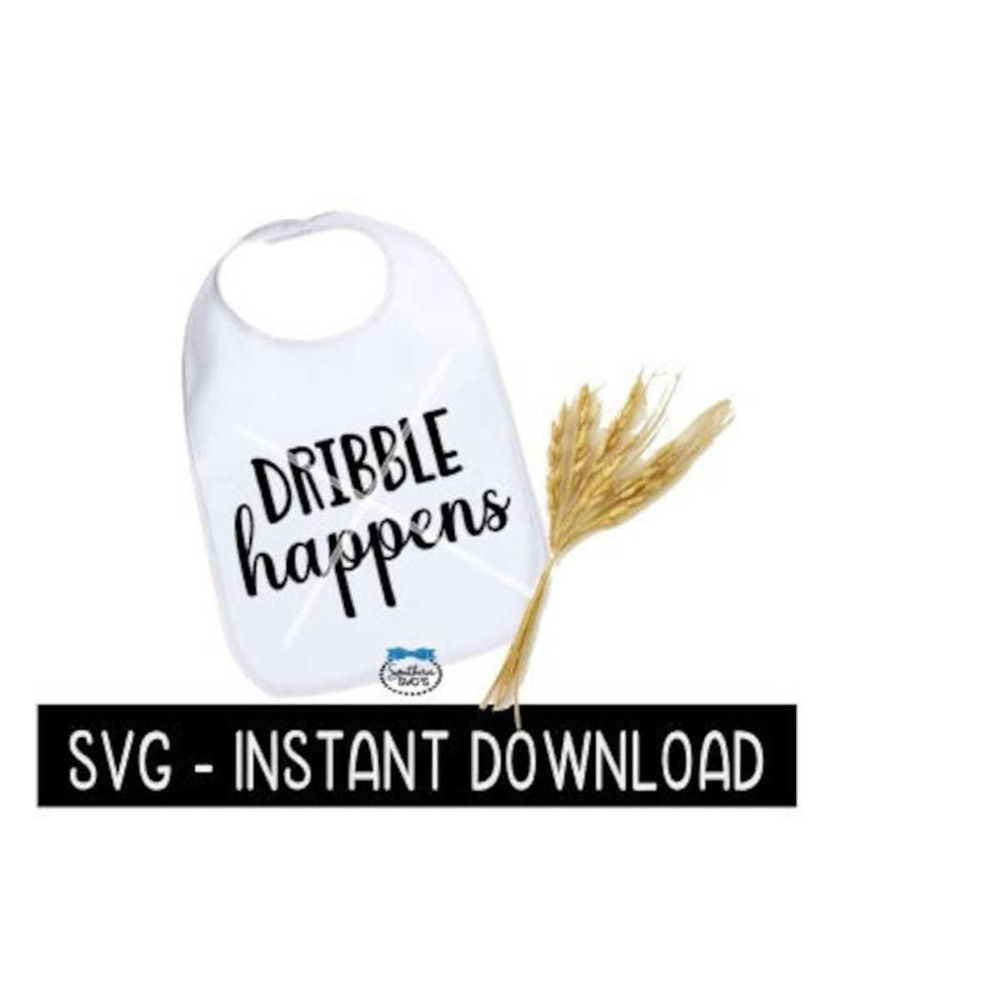 2510202314203-baby-bib-svg-dribble-happens-baby-bodysuit-svg-files-baby-image-1.jpg