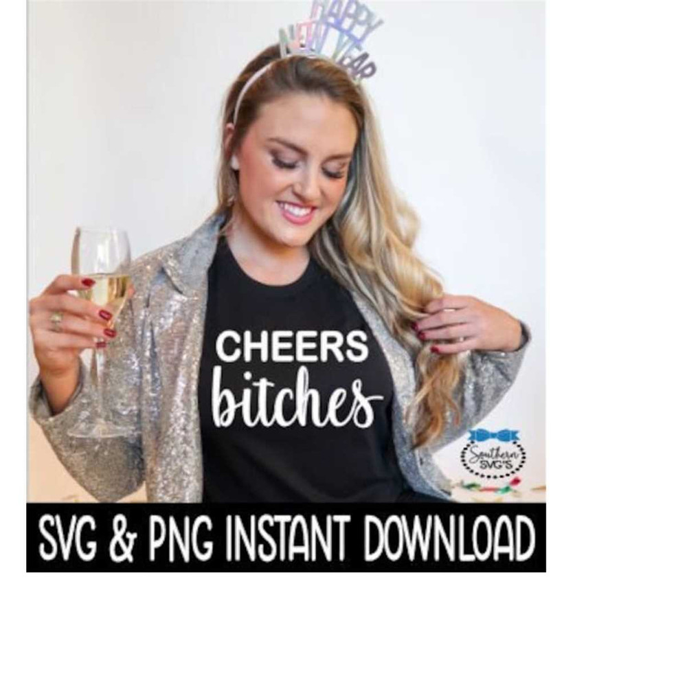 25102023142315-cheer-bitches-svg-new-years-png-shirt-svg-sweatshirt-svg-image-1.jpg