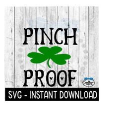 pinch proof, st patty's day svg, st patrick's day svg files, instant download cricut cut files, silhouette cut files, download, print