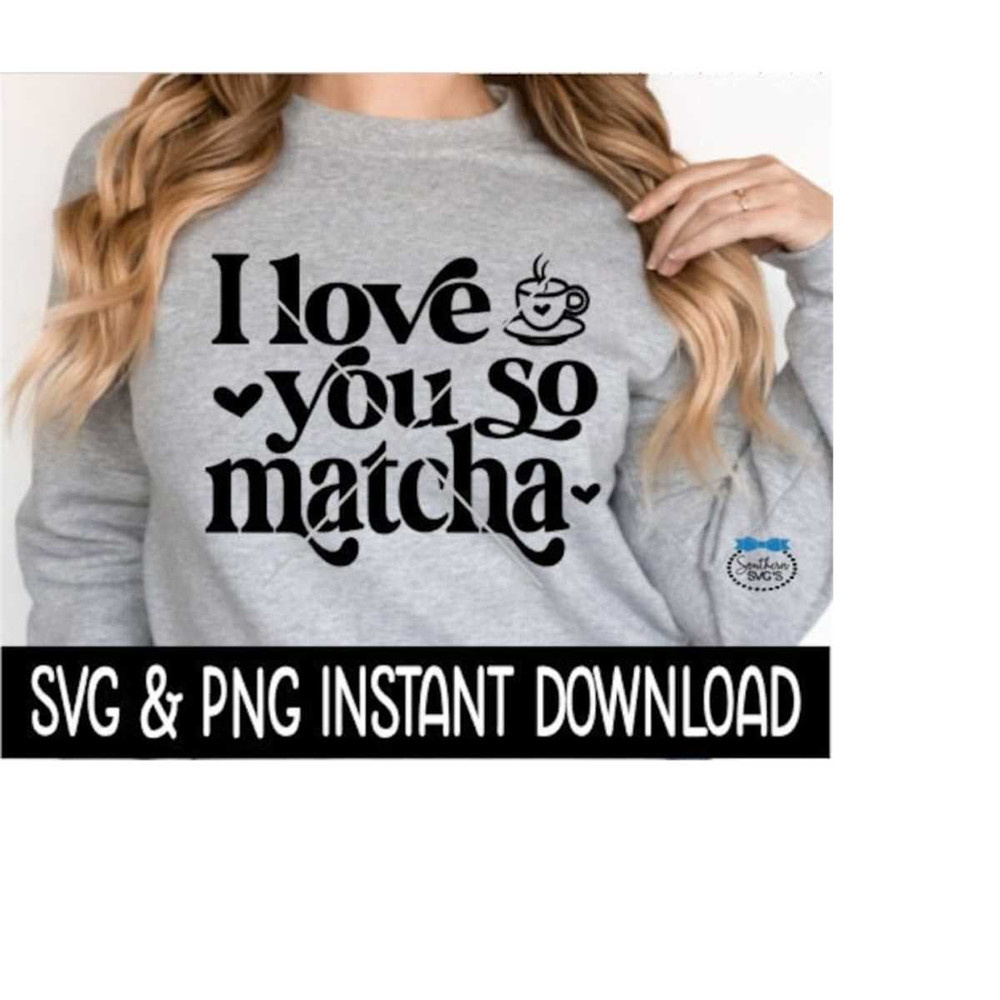 25102023142535-i-love-you-so-matcha-svg-matcha-png-files-tee-shirt-svg-image-1.jpg