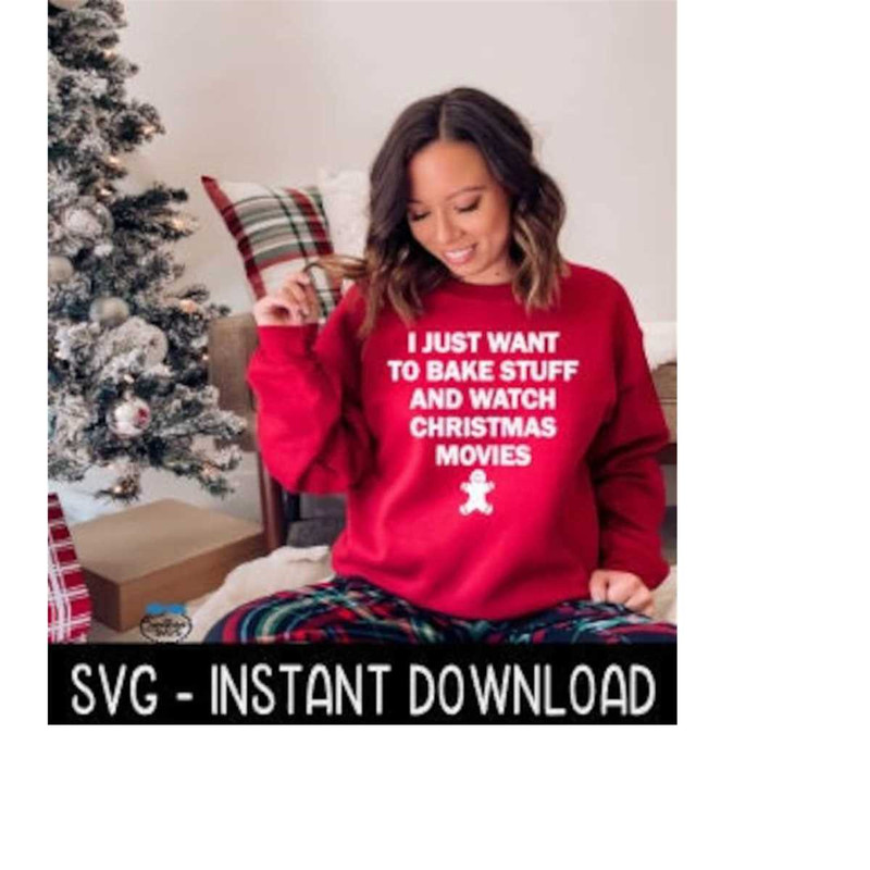 25102023142611-i-just-want-to-bake-stuff-and-watch-christmas-movies-svg-image-1.jpg