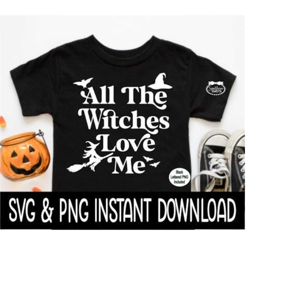25102023142632-halloween-svg-halloween-png-all-the-witches-love-me-svg-png-image-1.jpg