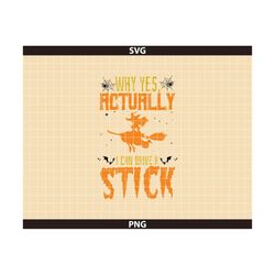 Why Yes Actually I Can Drive A Stick Png, Funny Halloween Witch Png, Trick Or Treat Design, Instant Download